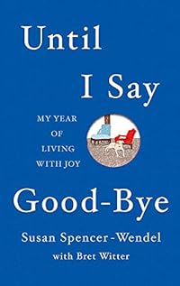 Until I Say Good-Bye: My Year of Living With Joy