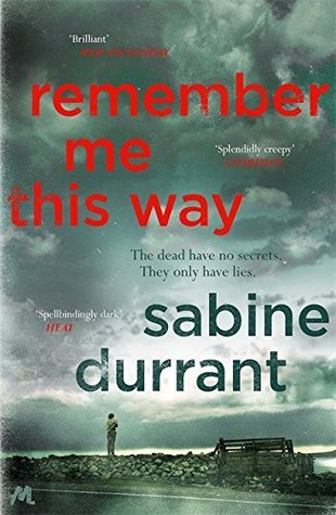 Remember Me This Way: A dark, twisty and suspenseful thriller from the author of Lie With Me
