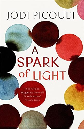 A Spark of Light: THE NUMBER ONE SUNDAY TIMES BESTSELLER: Jodi Picoult