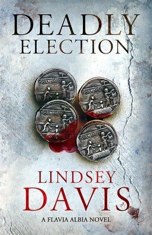 Deadly Election: Flavia Albia 3 (Falco: The New Generation)