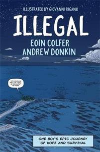 Illegal: One Boy's Epic Journey of Hope and Survival. Graphic Novel