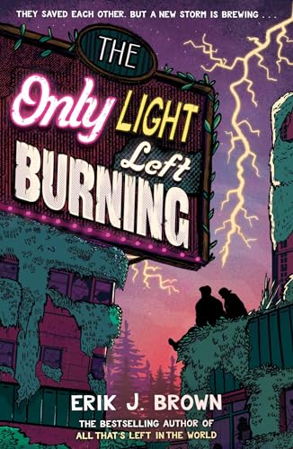 The Only Light Left Burning: The astounding sequel to All That's Left in the World