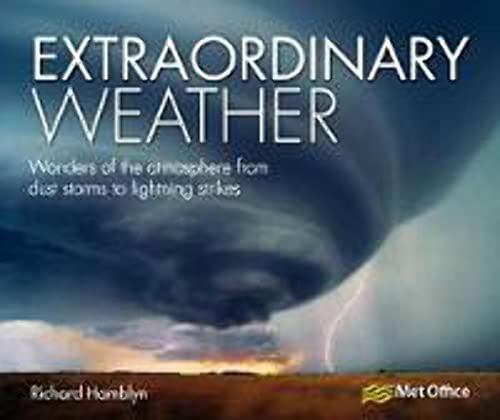 Extraordinary Weather: Wonders of the Atmosphere from Dust Storms to Lighting Strikes