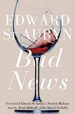 Bad News (The Patrick Melrose Novels, 2)