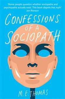 Confessions of a Sociopath: A Life Spent Hiding In Plain Sight
