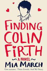 Finding Colin Firth: One Summer. Three Women. And Mr Darcy.