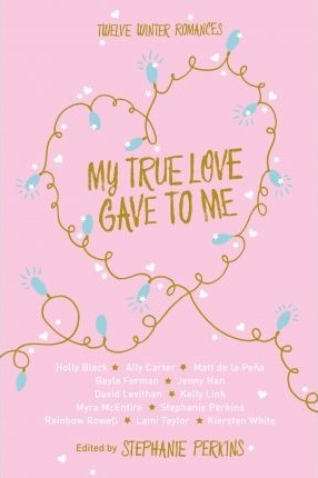My True Love Gave to Me: Twelve Winter Romances