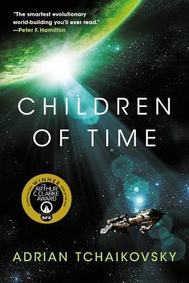 Children of Time: Winner of the Arthur C. Clarke Award for Best Science Fiction Novel (The Children of Time Novels)