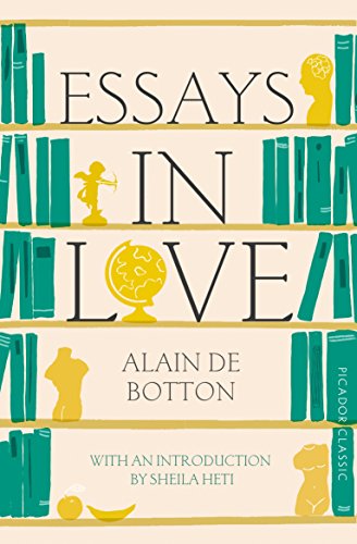 Essays In Love: With an introduction by Sheila Heti (Picador Classic, 8)