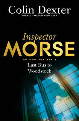 Last Bus to Woodstock (Inspector Morse Mysteries, 1)