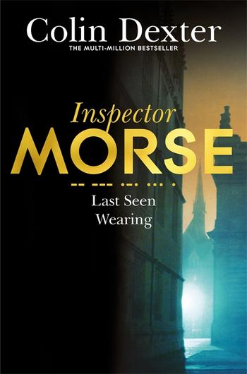 Last Seen Wearing (Inspector Morse Mysteries, 2, Band 2)