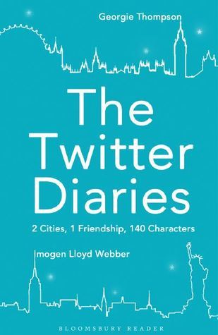 The Twitter Diaries: A Tale of 2 Cities, 1 Friendship, 140 Characters