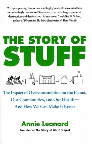 The Story of Stuff: The Impact of Overconsumption on the Planet, Our Communities, and Our Health-And How We Can Make It Better