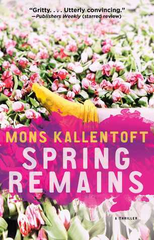 Spring Remains: A Thriller (Volume 4) (The Malin Fors Thrillers)