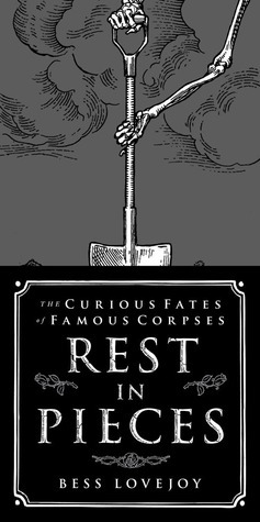 Rest in Pieces: The Curious Fates of Famous Corpses