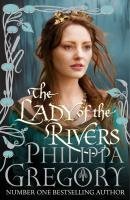 The Lady of the Rivers: A Novel (The Plantagenet and Tudor Novels)