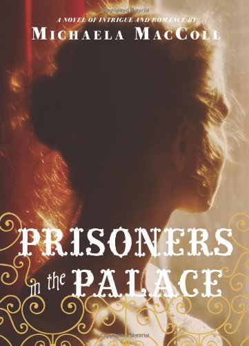 Prisoners in the Palace: How Princess Victoria became Queen with the Help of Her Maid, a Reporter, and a Scoundrel
