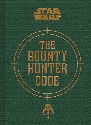 Star Wars®: The Bounty Hunter Code: From the Files of Boba Fett (Star Wars x Chronicle Books)