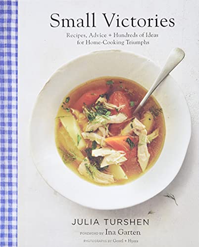 Small Victories: Recipes, Advice + Hundreds of Ideas for Home Cooking Triumphs (Best Simple Recipes, Simple Cookbook Ideas, Cooking Techniques Book)