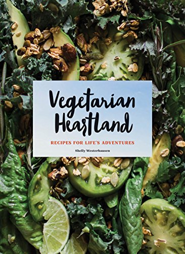 Vegetarian Heartland: Recipes for Life's Adventures
