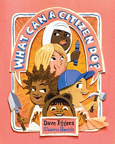 What Can a Citizen Do?: Dave Eggers, Shawn Harris: 1