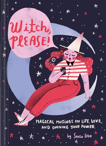 Witch Please: Magical Musings on Life, Love, and Owning Your Power (Modern Witch Book, Witchy Feminist Gift for Women)