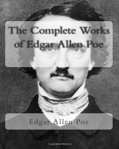 The Complete Works of Edgar Allen Poe [Paperback] by
