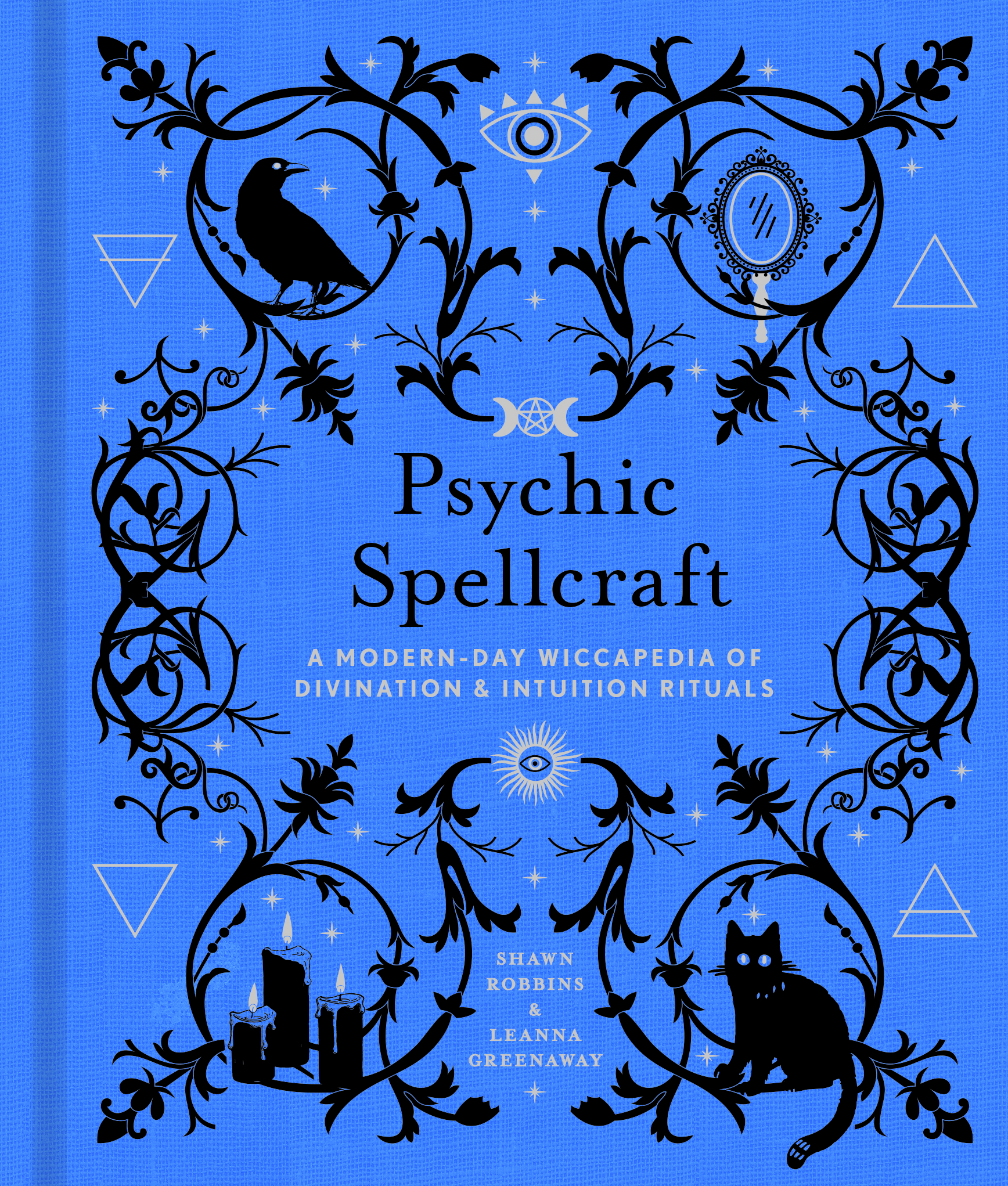 Psychic Spellcraft: A Modern-day Wiccapedia of Divination & Intuition Rituals (The Modern-day Witch)