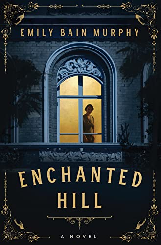 Enchanted Hill: A Novel