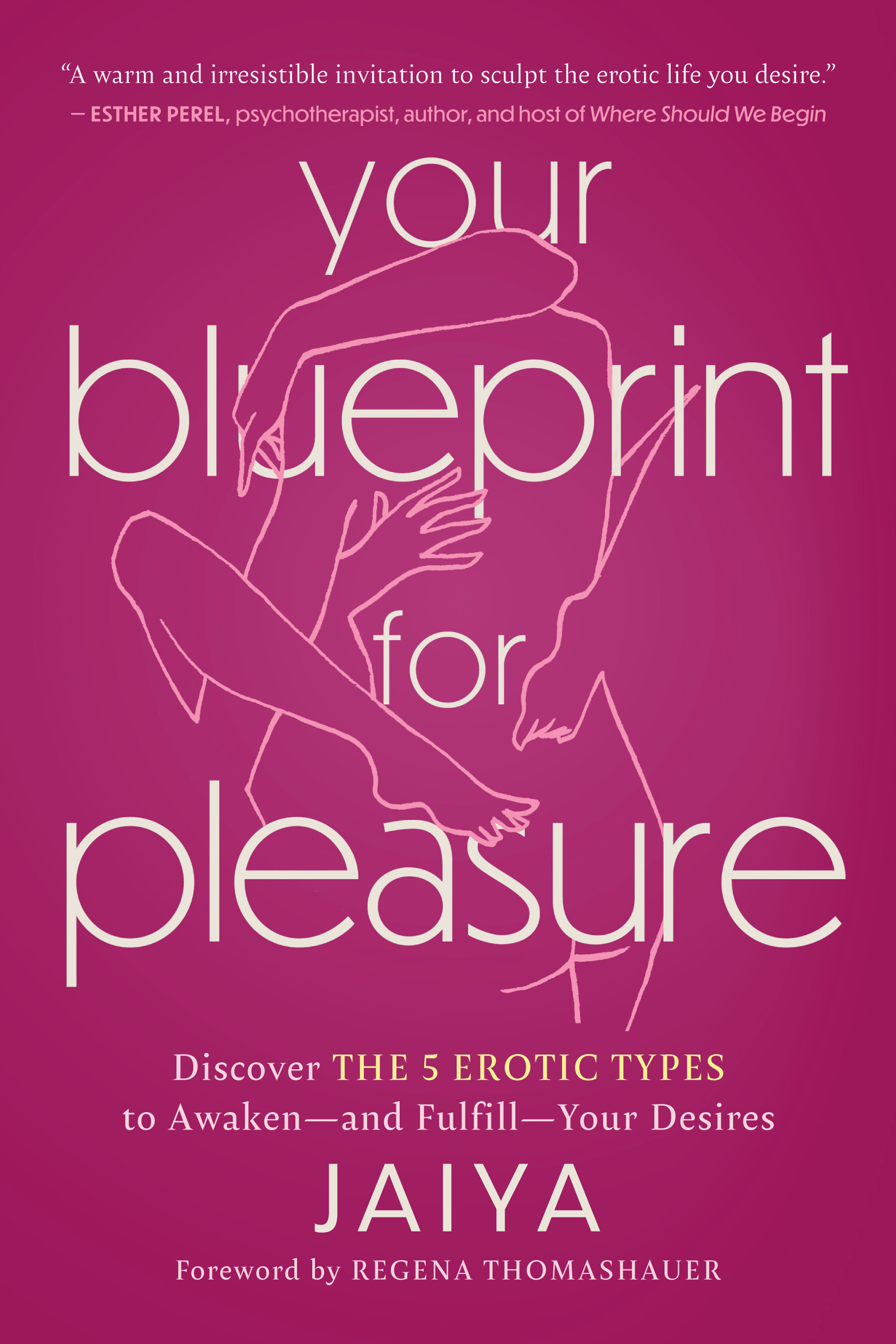 Your Blueprint for Pleasure: Discover the 5 Erotic Types to Awaken―and Fulfill―Your Desires