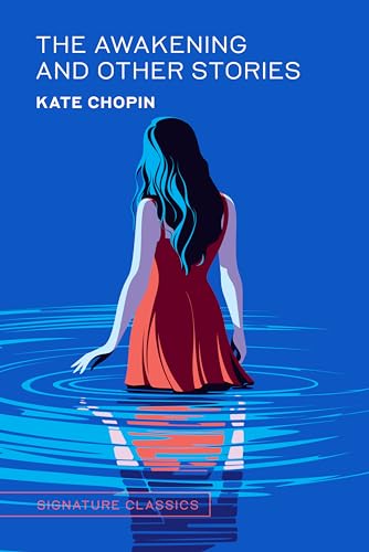 The Awakening and Other Stories: Kate Chopin (Signature Editions)