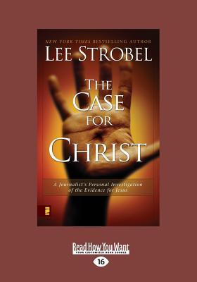 Case for Christ: A Journalists Personal Investigation of the Evidence for Jesus