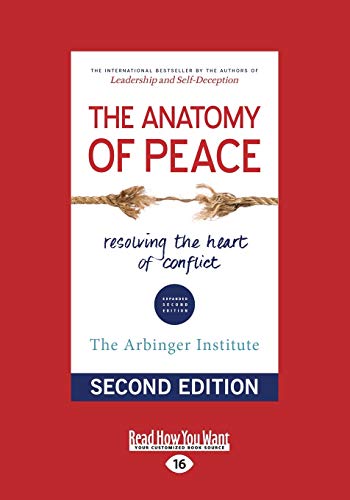 The Anatomy of Peace: Resolving the Heart of Conflict