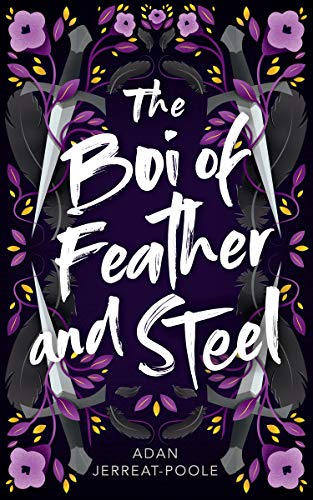 The Boi of Feather and Steel (The Metamorphosis Duology)