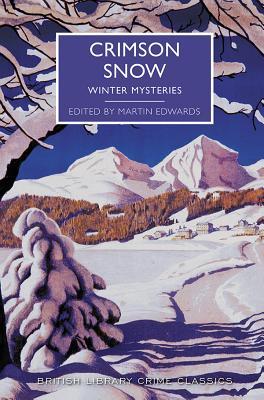 CRIMSON SNOW: Winter Mysteries (British Library Crime Classics)