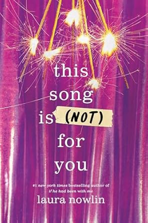 This Song Is (Not) For You: The Coming of Age Friends to Lovers Sensation from the Author of If He Had Been With Me