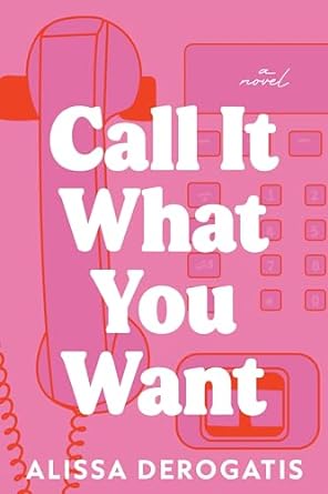 Call It What You Want: A Novel