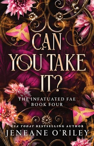 Can You Take It?(Infatuated Fae)