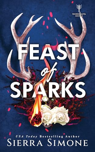 Feast of Sparks: A Spicy Enemies to Lovers Dark Academia Romance (Thornchapel)