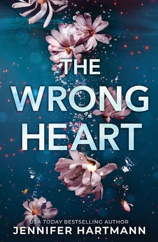 The Wrong Heart: A Contemporary Second Chance Romance from the Author of Still Beating