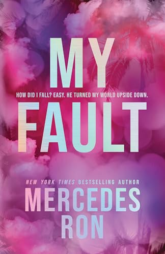 My Fault: The Beloved YA Enemies to Lovers Forbidden Romance - Now an Amazon Prime Original Movie! (Culpable)