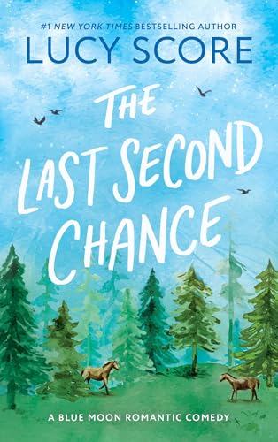 The Last Second Chance: A Small Town Enemies to Lovers Romcom (Blue Moon)