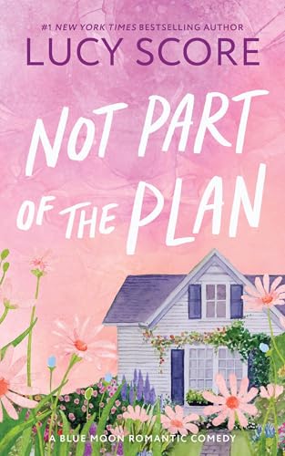 Not Part of the Plan: A Small Town Opposites Attract Romcom (Blue Moon Book 4)