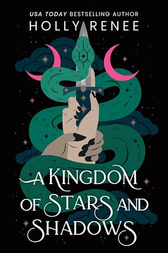 A Kingdom of Stars and Shadows: The First Book in the Dark Enemies to Lovers Fantasy Romance Series (Stars and Shadows Book 1)