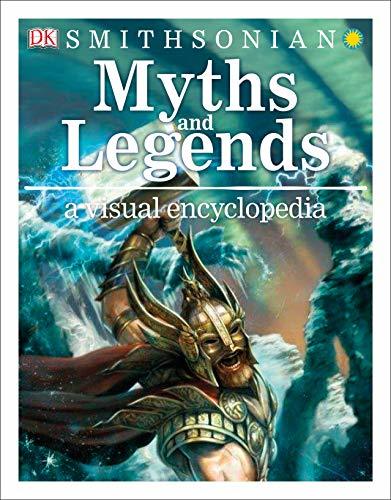 Myths, Legends, and Sacred Stories: A Visual Encyclopedia