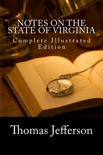 Notes on the State of Virginia (Complete Illustrated Edition)