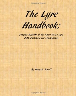 The Lyre Handbook: Playing Methods of the Anglo-Saxon Lyre with Directions for Construction