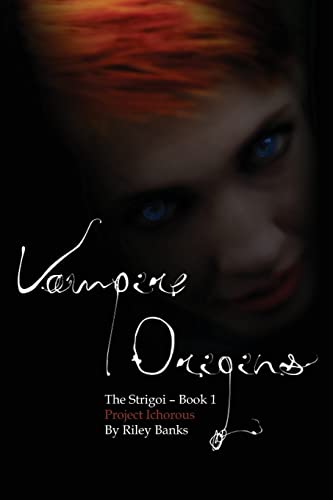 Project Ichorous: The Strigoi (Vampire Origins, Band 1)