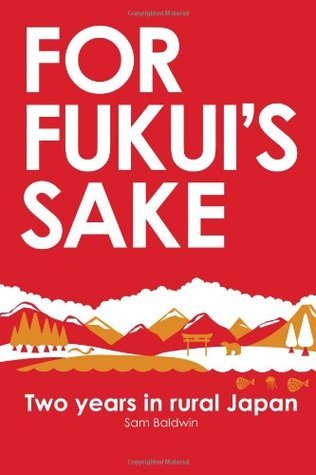 For Fukui's Sake: Two years in rural Japan