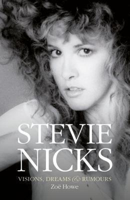 Stevie Nicks: Visions, Dreams & Rumors